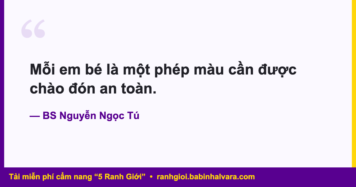 Mỗi em bé là một phép màu cần được chào đón an toàn - BS Nguyễn Ngọc Tú
